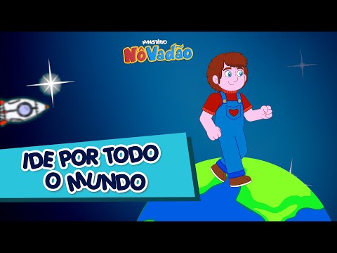 Ide por todo o Mundo - Turma NôVadão - Música Infantil Gospel