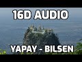 Yapay - Bilsen (16D AUDIO) |Headphone🎧 Recommended|