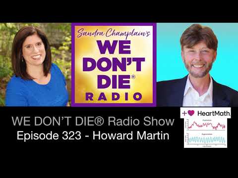 Episode 323 Howard Martin - HeartMath - The Power of Your Heart to Transform Your Life