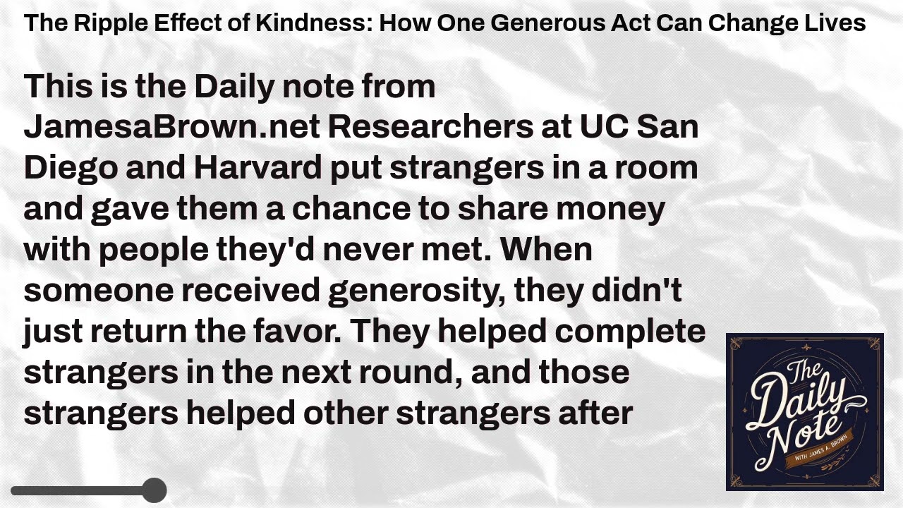 The Ripple Effect of Kindness: How One Generous Act Can Change Lives | The Daily Note with James...