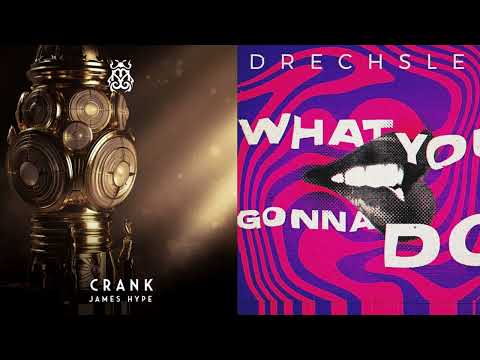 James Hype Vs DRECHSLER - Crank Vs What You Gonna Do