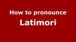 How to pronounce Latimori
