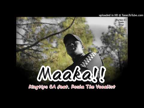 Kingtips SA - Maaka!!(Feat. Rosha The Vocalist)