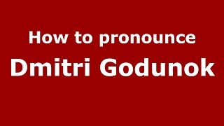 How to pronounce Dmitri Godunok