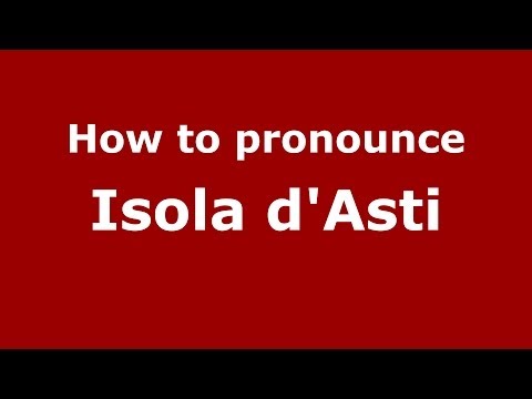 How to pronounce Isola d'Asti (Italian/Italy) - PronounceNames.com