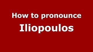 How to pronounce Iliopoulos