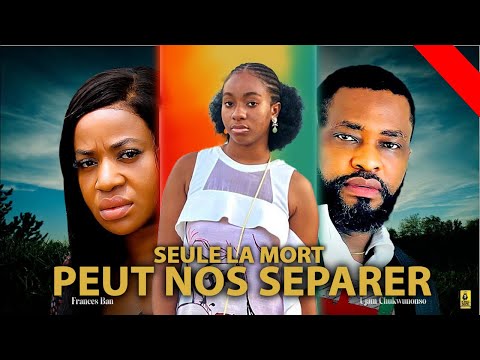SEULE LA MORT PEUT NOUS SEPARER || Frances Ben, Ujam Chukwunonso, Adaeze Onuigbo, et Prisma James