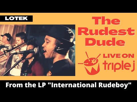 LOTEK Rudest Dude (live) on Triple J