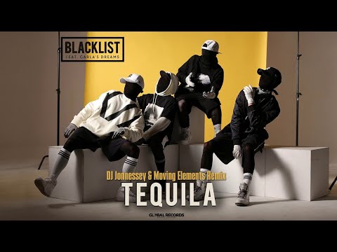 Blacklist feat. Carla's Dreams - Tequila | DJ Jonnessey & Moving Elements Remix