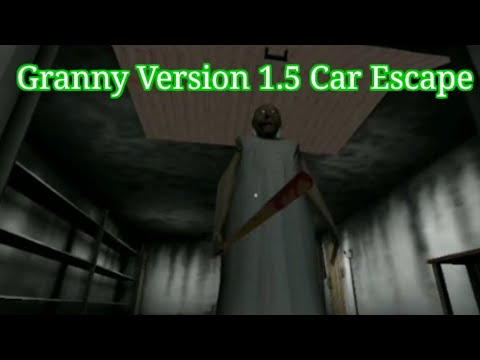 Granny Version 1.5 Car Escape