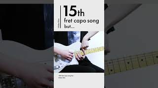  - 15th fret capo song but... #shorts