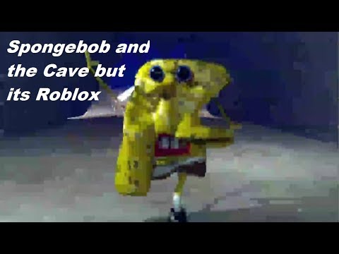 Spongebob And The Cave But Its Roblox Apphackzone Com