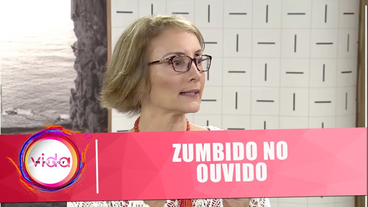 Zumbido no ouvido: Causas, sintomas e tratamentos com Dra. Tanit Ganz - Vida Melhor - 07/11/18