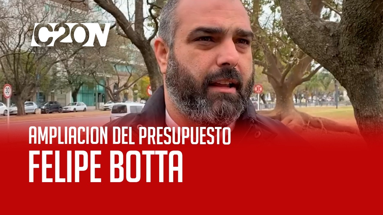 C20 Noticias | Ampliación de presupuesto - Felipe Botta