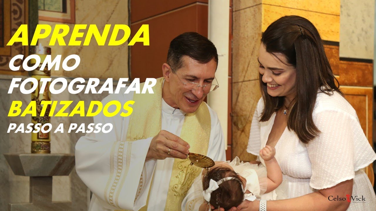 APRENDA COMO FOTOGRAFAR BATIZADOS | AS FOTOS QUE NÃO PODEM FALTAR