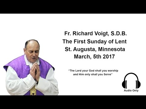 Fr. Richard Voigt, S.D.B. Sermon 1st Sunday of Lent 2017