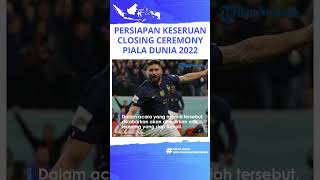 Yuk Simak Jadwal Kemeriahan Acara Penutupan Piala Dunia Qatar 2022 Jangan Sampai Terlewatkan