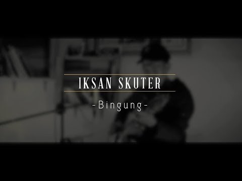 Iksan Skuter - Bingung (Live Visualreport)
