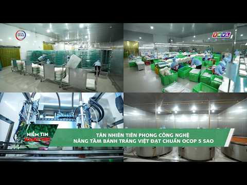 Tân Nhiên tiên phong công nghệ nâng tầm bánh tráng Việt đạt chuẩn Ocop 5 sao