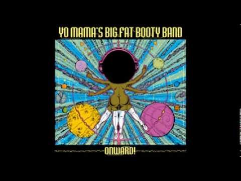 Yo Mama's Big Fat Booty Band - ONWARD! - Sanchez