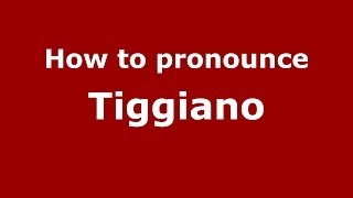 How to pronounce Tiggiano