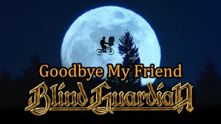 Blind Guardian - Goodbye My Friend (lyrics) + E.T. The Extra-Terrestrial