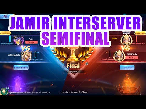 JAMIR INTERSERVER SEMIFINALES: FAKIR VS VIRGOSHAKA Y DANTEV VS JELLAL, LUEGO PVP Y DIARIAS. SSAKOTZ