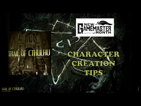 New GM Month - Trail of Cthulhu - 07 - Characters