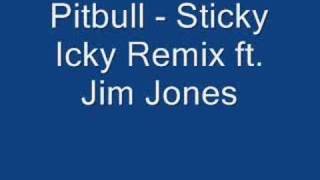 Pitbull - Sticky Icky Remix ft. Jim Jones