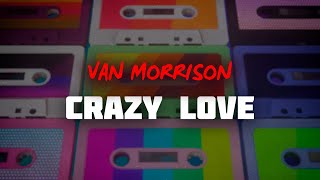 Van Morrison - Crazy Love (Lyrics)