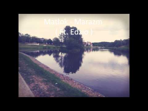 Matłok- Marazm  (Ft. Edzio)