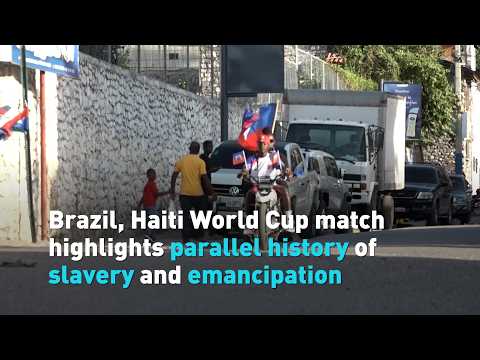 Brazil, Haiti World Cup match highlights parallel history of slavery and emancipation