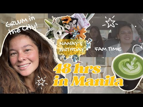 48 Hours in Manila! Fam time, Pick- up Ellie, Nanay's birthday