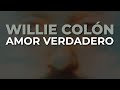 Willie Colón - Amor Verdadero (Audio Oficial)