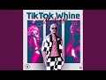 Tik Tok Whine