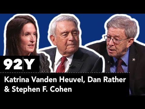 War with Russia? Stephen F. Cohen and Dan Rather in Conversation with Katrina Vanden Heuvel