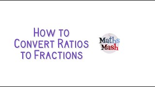 How to Convert Ratios to Fractions