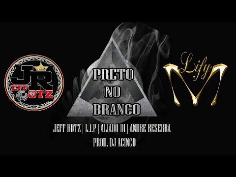Jeff Rotz - Preto no Branco part. L.f.P, Aliado Di, Andre Beserra (Prod. Dj Acinco) Lyric Vídeo