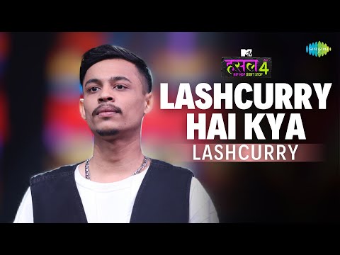 Lashcurry Hai Kya | Lashcurry | MTV Hustle 4