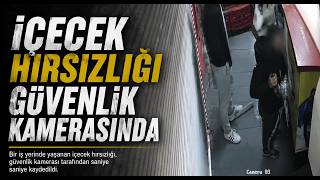 İçecek Hırsızlığı Güvenlik Kamerasında