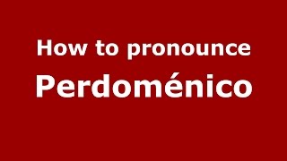 How to pronounce Perdoménico