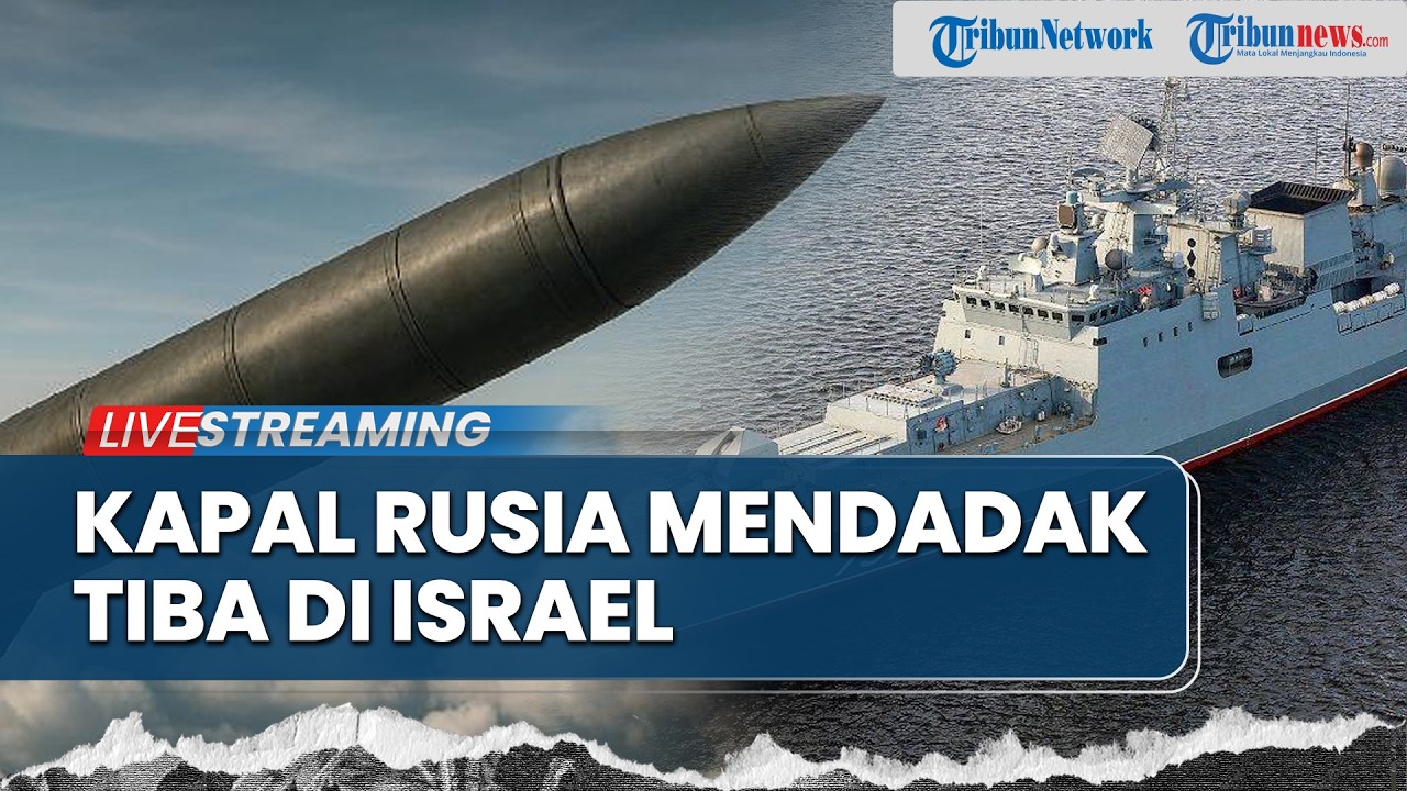 Kapal Rusia Mendadak Tiba di Israel pasca AS-Iran Gagal Gencatan, China Disebut Siap Terjun Perang