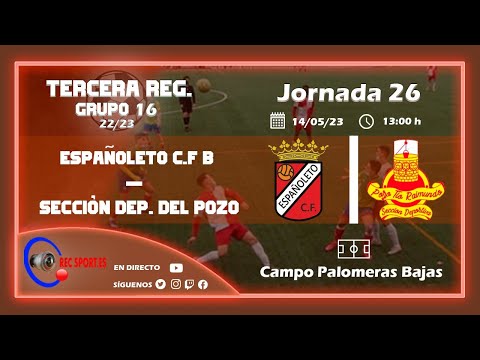 ESPAÑOLETO C.F. B - SECCIÓN DEP DEL POZO