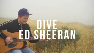||Dive|| Ed Sheeran Cover