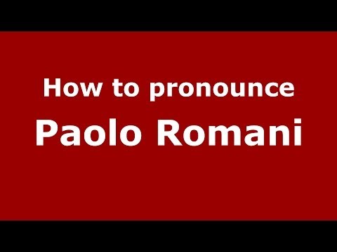 How to pronounce Paolo Romani (Italian/Italy) - PronounceNames.com