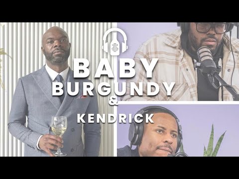 EP. 120  "Baby Burgundy and Kendrick"