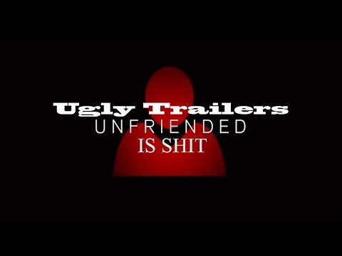 Ugly Trailers: Unfriended - [Warning: Angry Rant]