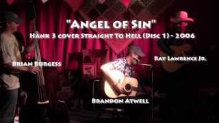 &quot;Angel of Sin&quot;  Brandon Atwell (Hank 3 cover)  Straight To Hell (Disc 1) - 2006