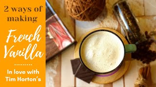 Tim Hortons French Vanilla Coffee Recipe | 2 ways of making French Vanilla | Dalgona Coffee Recipe