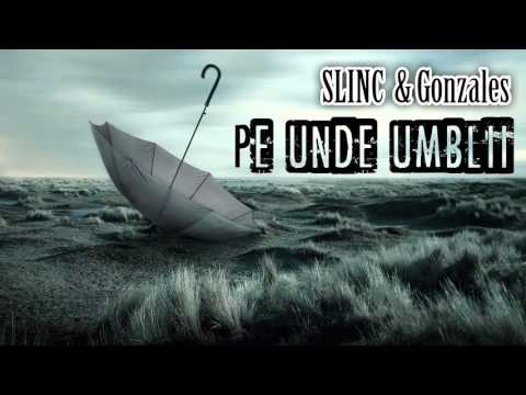 SLINC X GONZALES - Pe unde umbli tu ❓(Audio)